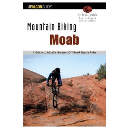 Mountain Biking Moab: A Guide To Moab's Greatest Off-Road Bicycle Rides (Regional Mountain Biking Series)