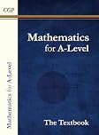 A-Level Maths Textbook: Year 1 & 2: thousands of practice questions for the full course (CGP A-Level Maths)