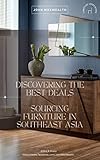 Discovering the Best Deals - Sourcing Furniture in Southeast Asia (Furniture series books) (English Edition)