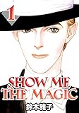 SHOW ME THE MAGIC 1