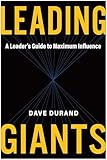 Leading Giants: A Leader's Guide to Maximum Influence