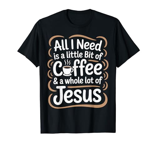 I Need Is A Little Bit Of Coffee & A Whole Lot Of Jesus T�V���c