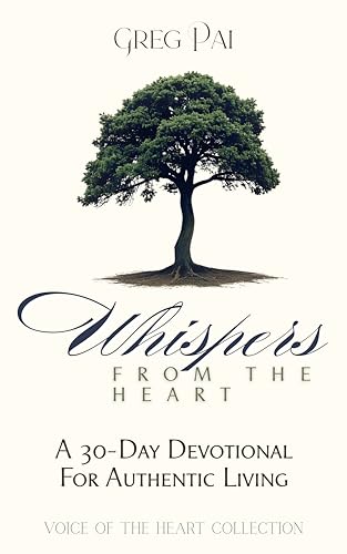 Whispers From The Heart: A 30-Day Devotional For Authentic Living