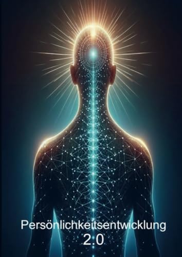Persönlichkeitsentwicklung 2.0: Modernste Strategien für ein erfülltes Leben