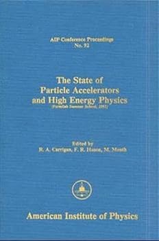 Hardcover The State of Particle Accelerators and High Energy Physics Book