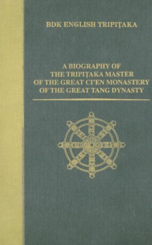 A Biography of the Tripitaka Master of the Great Ci'en Monastery of the Great Tang Dynasty (Bdk English Tripitaka Translation Series) A Biography of the Tripitaka Master of the Great Ci'en Monastery of the Great Tang Dynasty (Bdk English Tripitaka Translation Series)