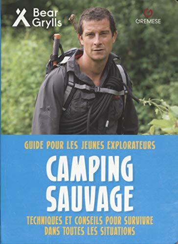 Télécharger Camping sauvage: Guide pour les jeunes explorateurs. Techniques et conseils pour survivre dans toute Livre eBook France