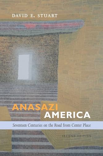 Anasazi America: Seventeen Centuries on the Road from Center Place, Second Edition
