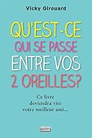 Qu'est-ce qui se passe entre vos 2 oreilles ?: Ce livre deviendra vite votre meilleur ami... 2897033657 Book Cover