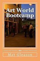 Art World Bootcamp: Notes from the 2013 Session 1493705997 Book Cover