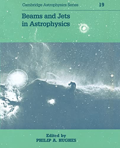 Beams and Jets in Astrophysics (Cambridge Astrophysics, Series 19) - beams and jets