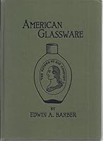 American Glassware, Old and New: A sketch of the glass industry in the United States and manual for collectors of historical bottles B00085QZXI Book Cover