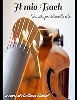 Algopix Similar Product 17 - Il mio Bach Sei suite per violoncello