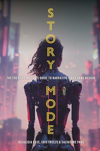 Story Mode: The Creative Writer's Guide to Narrative Video Game Design image 2