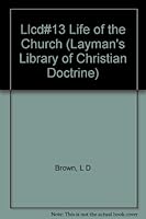 The Life of the Church (Layman's Library of Christian Doctrine) 0805416439 Book Cover