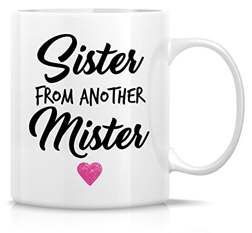 Retreez Funny Mug - Sister From Another Mister 11 Oz Ceramic Coffee Mugs - Funny, Sarcasm, Sarcastic, Motivational, Inspirational birthday gifts for friends, coworkers, sister, best friend, buddy, bff