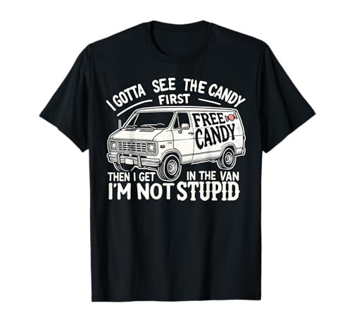 I Gotta See The Candy First. I'm Not Stupid Halloween Adult T-Shirt
