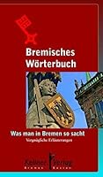 Bremisches Wörterbuch: Was man in Bremen so sacht 3939928550 Book Cover