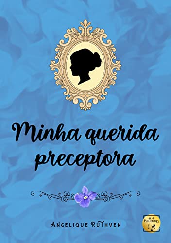 Minha querida preceptora (Série Flores de época)