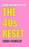 The 40s Reset: Become Your Own Life Expert (English Edition)