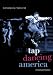 Tap Dancing America: A Cultural History