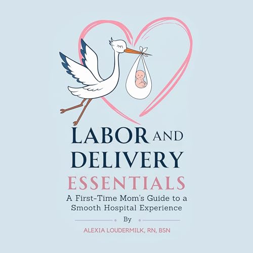 Labor and Delivery Essentials (Written by Alexia Loudermilk RN) episode artwork