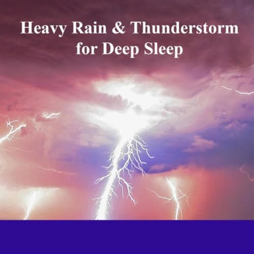Heavy Rain & Thunderstorm for Deep Sleep