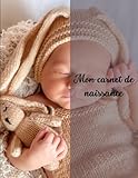  Mon carnet de naissance: Idée cadeau naissance d\'un nouveau-né