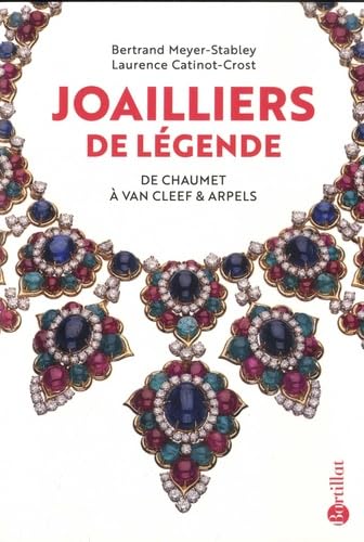 Joailliers de légende - De Chaumet à Van Cleef...