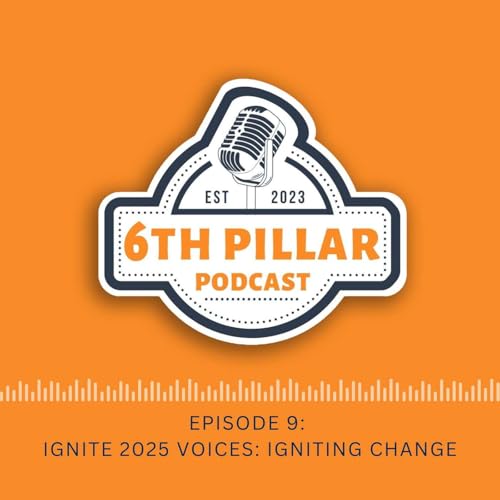 Ep 9 - IGNITE 2025 Voices: Igniting Change