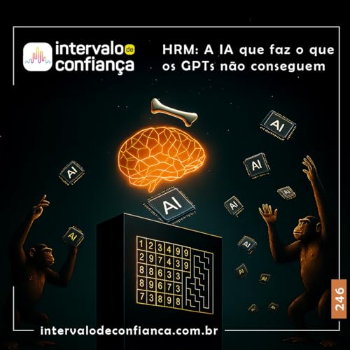 Episode 246: Vari&acirc;ncia # 246 - HRM: A IA que faz o que*os GPTs n&atilde;o conseguem