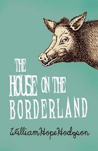The House on the Borderland (Illustrated)