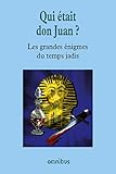 Qui était Don Juan ?: Les Grandes Enigmes du temps jadis