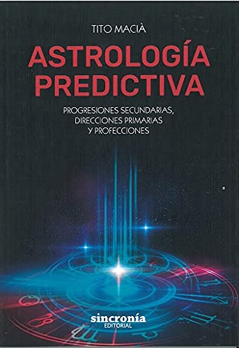 Astrología predictiva: Progresiones secundarias, direcciones primarias y profecciones.