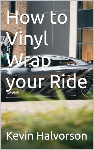 How to Vinyl Wrap your Ride