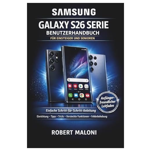 Samsung Galaxy S26 Series Benutzerhandbuch für Anfänger und Senioren: Eine vollständige Schritt-für-Schritt-Anleitung zum Meistern des Galaxy S26, ... versteckten Funktionen und Fehlerbehebung