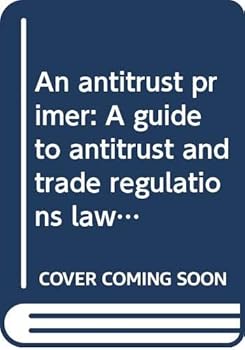 Unknown Binding An antitrust primer: A guide to antitrust and trade regulations law for businessmen Book
