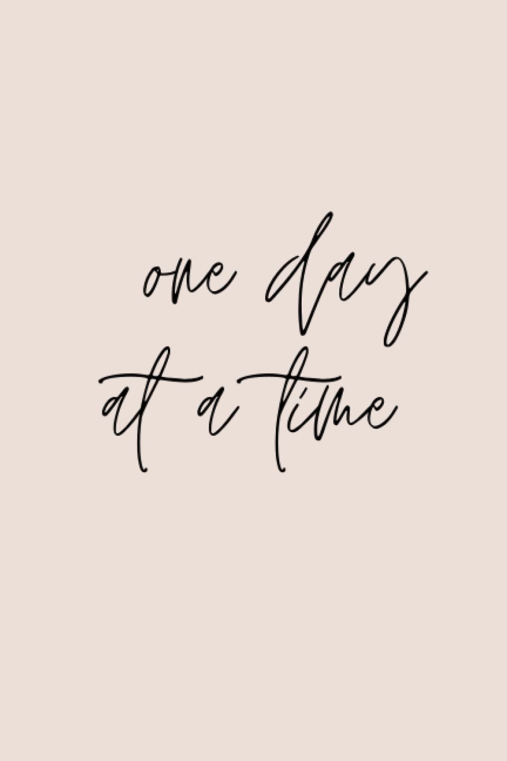 One Day At a Time Journal: 100 pages