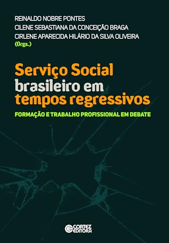 Serviço social brasileiro em tempos regressivos: formação e trabalho profissional em debate