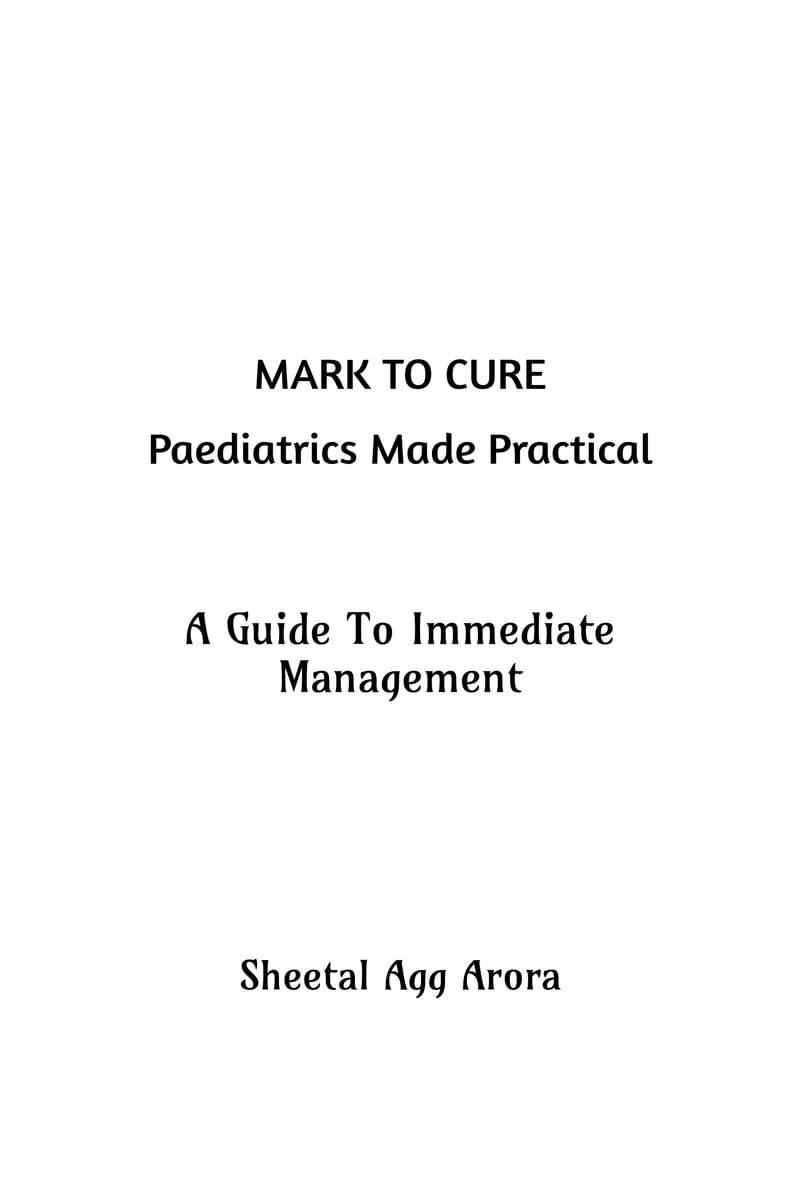 MARK TO CURE Paediatrics Made Practical: A Guide to Immediate Management
