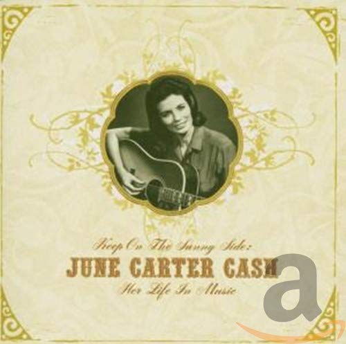 Keep on the Sunny Side - June Carter Cash: Her Life In Music