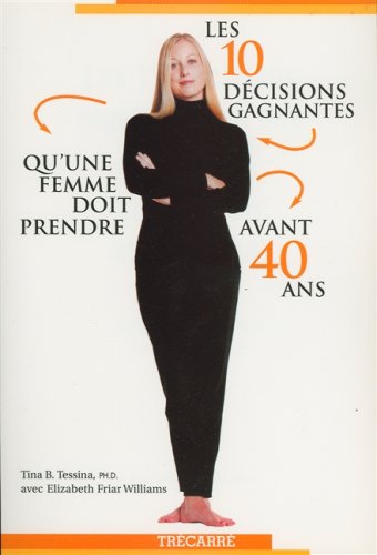 Télécharger Les 10 décisions gagnantes qu'une femme doit prendre avant 40 ans Livre eBook France