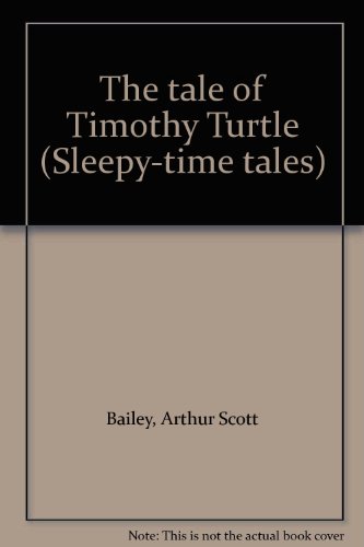 The tale of Timothy Turtle (Sleepy-time tales) B0008BJ7M8 Book Cover