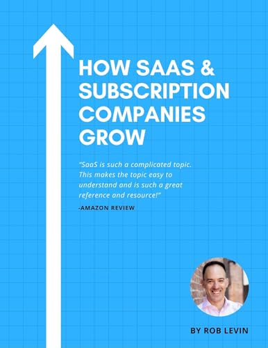 How SaaS/Subscription Businesses Grow: Your guide to methodical, ...