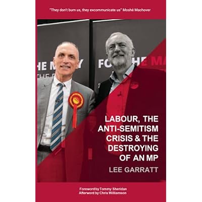 LABOUR, THE ANTI-SEMITISM CRISIS & THE DESTROYING OF AN MP
