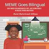  MEME Goes Bilingual: Sight Words for Kindergarten, First, and Second Grades in English, Spanish and French
