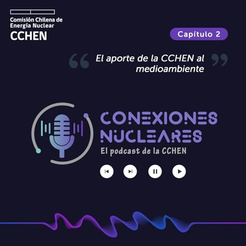 Cap&iacute;tulo 2. El aporte de la Comisi&oacute;n Chilena de Energ&iacute;a Nuclear en el medio ambiente.