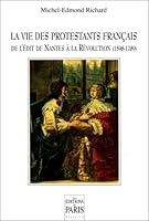 La Vie des protestants franÃ§ais de l'Edit de Nantes Ã  la RÃ©volution (1598-1789) 2905291249 Book Cover