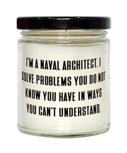 Nice Naval Architect Gifts, I'm a Naval Architect. I Solve Problems You Do Not, Funny Scent Candle for Coworkers, from Boss, Birthday Gift Ideas, Unique Birthday Gifts, Personalized Birthday Gifts,