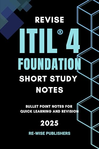 Revise ITIL 4 Foundation: Short Study Notes (Conquer IT Service Management Book 1)